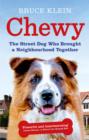 Chewy : The Street Dog who Brought a Neighbourhood Together - eBook