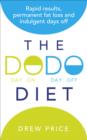 The DODO Diet : Rapid results, permanent fat loss and indulgent days off - eBook