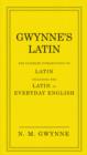 Gwynne's Latin : The Ultimate Introduction to Latin Including the Latin in Everyday English - eBook
