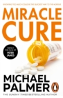 Miracle Cure : a heart-poundingly tense and dramatic medical thriller that will get your pulse racing - eBook