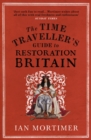 The Time Traveller's Guide to Restoration Britain : Life in the age of Samuel Pepys, Isaac Newton and The Great Fire of London - eBook