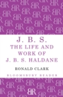 J.B.S : The life and Work of J.B.S Haldane - Book