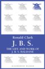 J.B.S : The life and Work of J.B.S Haldane - eBook