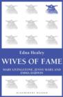 Wives of Fame : Mary Livingstone, Jenny Marx and Emma Darwin - eBook