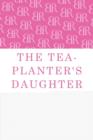 The Tea-Planter's Daughter - Book