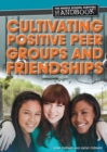 Cultivating Positive Peer Groups and Friendships - eBook