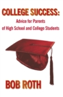 College Success : Advice for Parents of High School and College Students - eBook