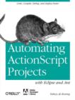 Automating ActionScript Projects with Eclipse and Ant - Book