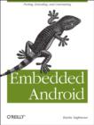 Embedded Android : Porting, Extending, and Customizing - Book