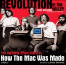 Revolution in The Valley : The Insanely Great Story of How the MAC Was Made - Book