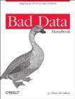 Bad Data Handbook : Cleaning Up the Data So You Can Get Back to Work - Book