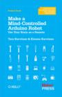 Make a Mind-Controlled Arduino Robot : Use Your Brain as a Remote - eBook