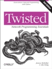 Twisted Network Programming Essentials : Event-driven Network Programming with Python - eBook