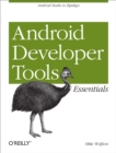Android Developer Tools Essentials : Android Studio to Zipalign - eBook