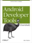 Mastering the Android Developer Tools : Working with Layout Tools, Ddms, Avd, and Adt - Book