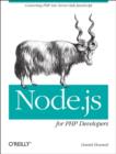 Node.js for PHP Developers : Porting PHP to Node.Js - Book
