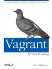 Vagrant: Up and Running : Create and Manage Virtualized Development Environments - eBook