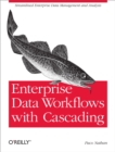 Enterprise Data Workflows with Cascading : Streamlined Enterprise Data Management and Analysis - eBook