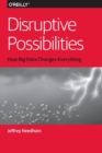 Disruptive Possibilities: How Big Data Changes Everything - Book