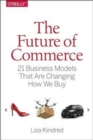 The Future of Commerce : 21 Business Models That are Changing How We Buy - Book