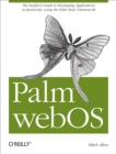 Palm webOS : The Insider's Guide to Developing Applications in JavaScript using the Palm Mojo&trade; Framework - eBook