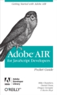 AIR for Javascript Developers Pocket Guide : Getting Started with Adobe AIR - eBook