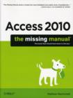 Access 2010: The Missing Manual : The Book That Should Have Been in the Box - Book