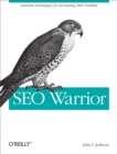 SEO Warrior : Essential Techniques for Increasing Web Visibility - eBook