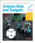 Make: Arduino Bots and Gadgets : Six Embedded Projects with Open Source Hardware and Software - Book