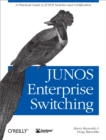 JUNOS Enterprise Switching : A Practical Guide to JUNOS Switches and Certification - eBook