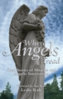 Where Angels Tread : Real Stories of Miracles and Angelic Intervention - eBook