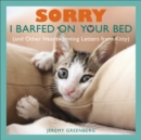 Sorry I Barfed on Your Bed : and Other Heartwarming Letters from Kitty - eBook