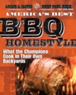 America's Best BBQ-Homestyle : What the Champions Cook in Their Own Backyards - eBook