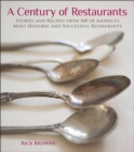 A Century of Restaurants : Stories and Recipes from 100 of America's Most Historic and Successful Restaurants - eBook