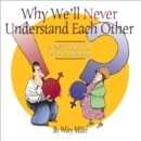 Why We'll Never Understand Each Other : A Non-Sequitur Look at Relationships - eBook