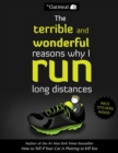 The Terrible and Wonderful Reasons Why I Run Long Distances - Book
