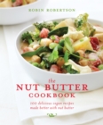The Nut Butter Cookbook : 100 Delicious Vegan Recipes Made Better with Nut Butter - eBook