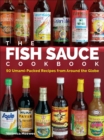 The Fish Sauce Cookbook : 50 Umami-Packed Recipes from Around the Globe - Book