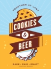 Cookies & Beer : Bake, Pair, Enjoy - eBook