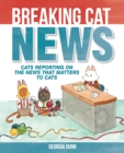 Breaking Cat News : Cats Reporting on the News that Matters to Cats - eBook