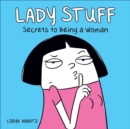 Lady Stuff : Secrets to Being a Woman - eBook