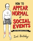 How to Appear Normal at Social Events : And Other Essential Wisdom - eBook