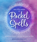The Little Book of Pocket Spells : Everyday Magic for the Modern Witch - eBook