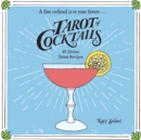 Tarot of Cocktails : 45 Divine Drink Recipes - eBook
