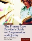 The Primary Care Provider's Guide to Compensation and Quality : Paperback edition - Book