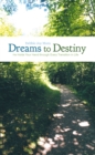 Dreams to Destiny : He Holds Your Hand Through Every Transition in Life - eBook