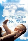 Eight Weeks with No Water : A Testimony of a Sustaining Miracle - eBook