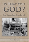 Is That You, God? : True Stories from Everyday Life - eBook