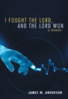 I Fought the Lord, and the Lord Won : A Memoir - eBook