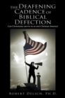 The Deafening Cadence of Biblical Defection : Can Christianity Survive in an Anti-Christian America? - eBook